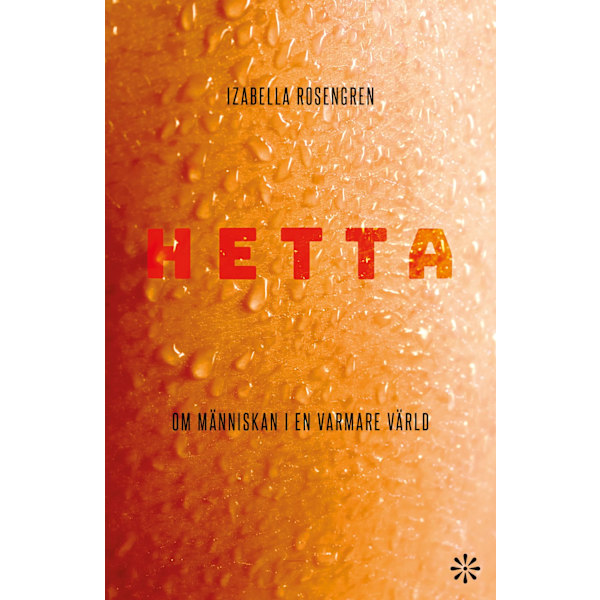 Hetta : om människan i en varmare värld 9789179651862