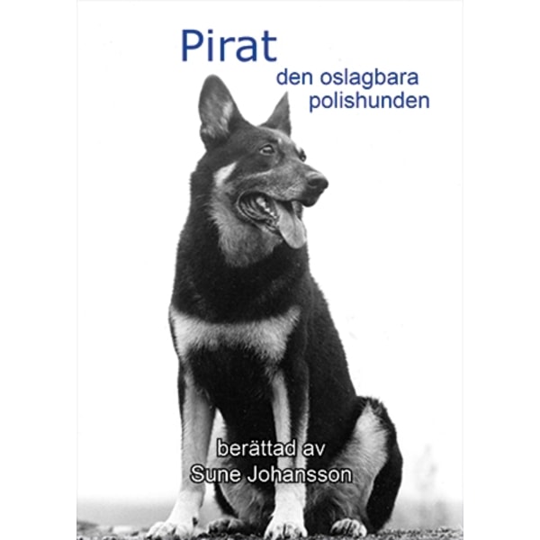 Pirat : den oslagbara polishunden 9789188615282