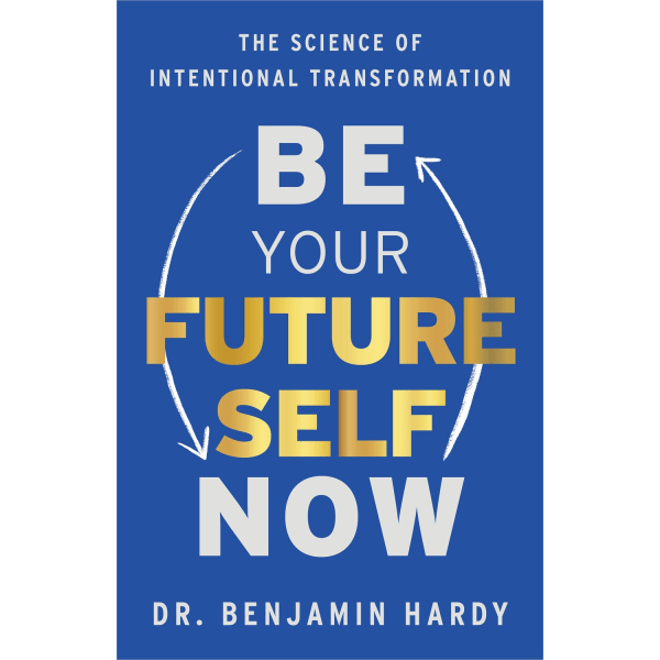 Be Your Future Self Now 9781401967574