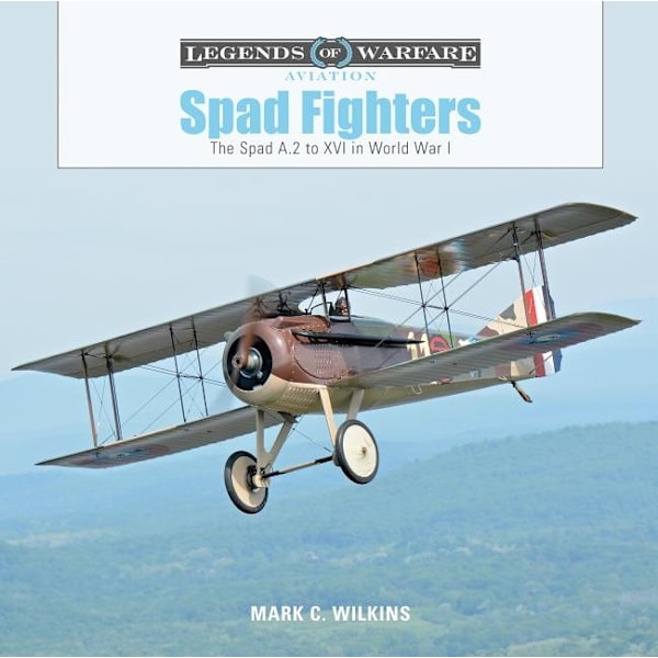 Spad Fighters : The Spad A.2 to XVI in World War I 9780764356650