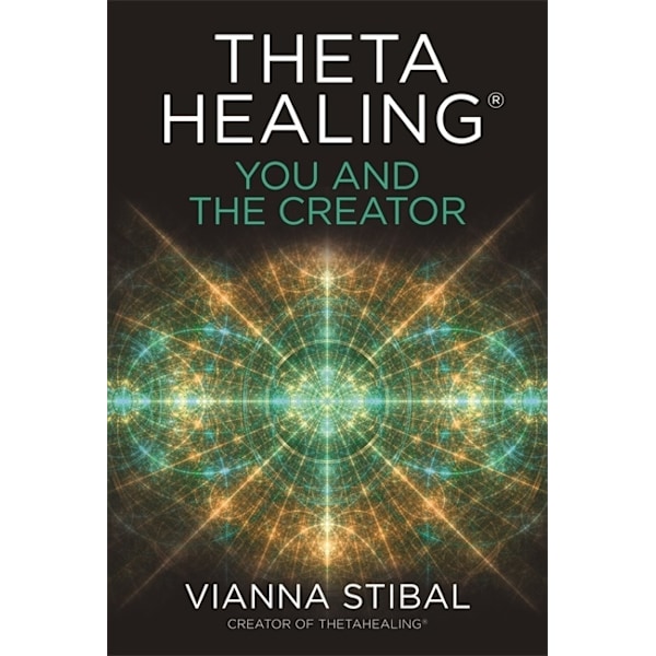 ThetaHealing®: You and the Creator 9781788174534