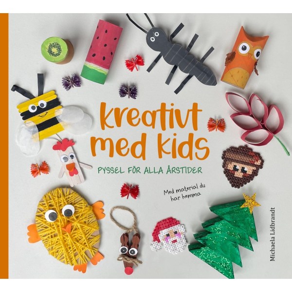 Kreativt med kids : pyssel för alla årstider 9789189227316