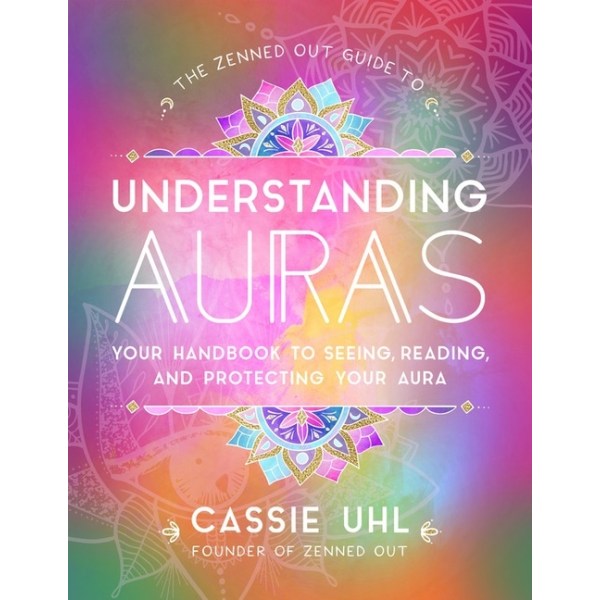 Zenned Out Guide To Understanding Auras 9781631067051