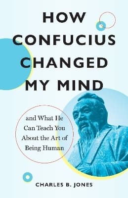 How Confucius Changed My Mind 9781645472995