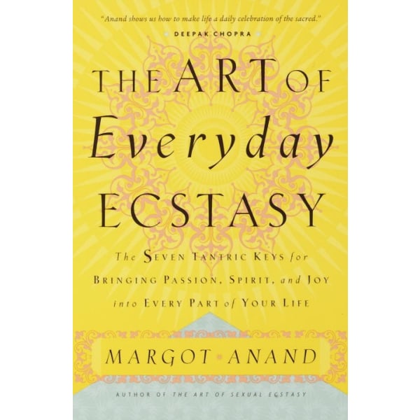 The Art of Everyday Ecstasy 9780767901994
