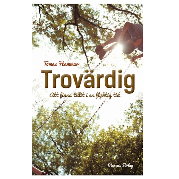 Trovärdig : att finna tillit i en flyktig tid 9789179996208