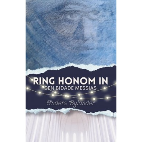 Ring honom in : den bidade Messias 9789189856264