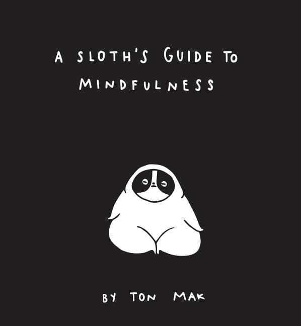 A Sloth's Guide to Mindfulness 9781452169460