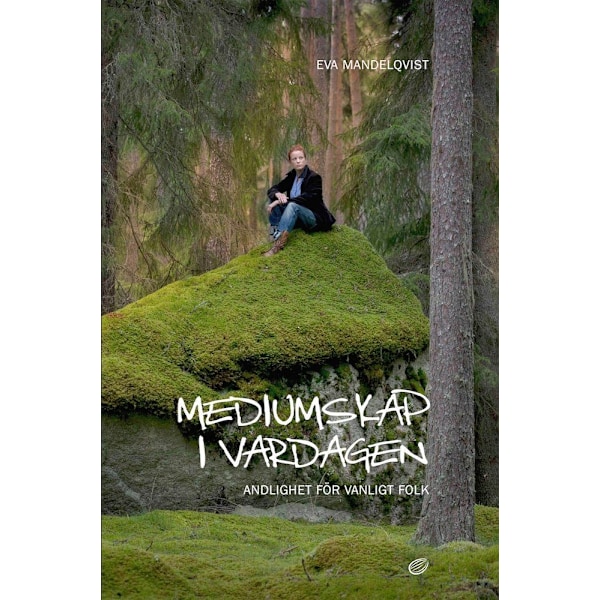Mediumskap i vardagen : andlighet för vanligt folk 9789163918056