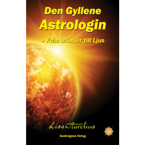 Den Gyllene Astrologin: Från Mörker till Ljus 9789198820331