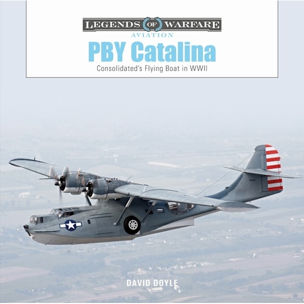 Pby Catalina : Consolidated's Flying Boat in WWII 9780764366451