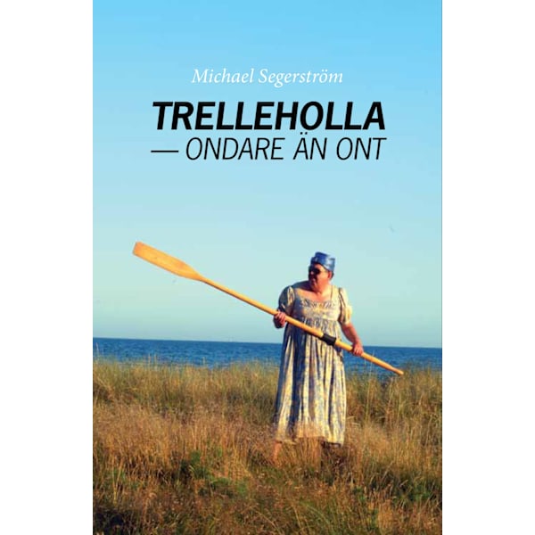 Trelleholla - ondare än ont 9789187875069