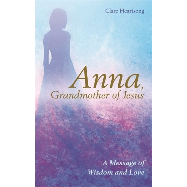 Anna, grandmother of jesus 9781781809082