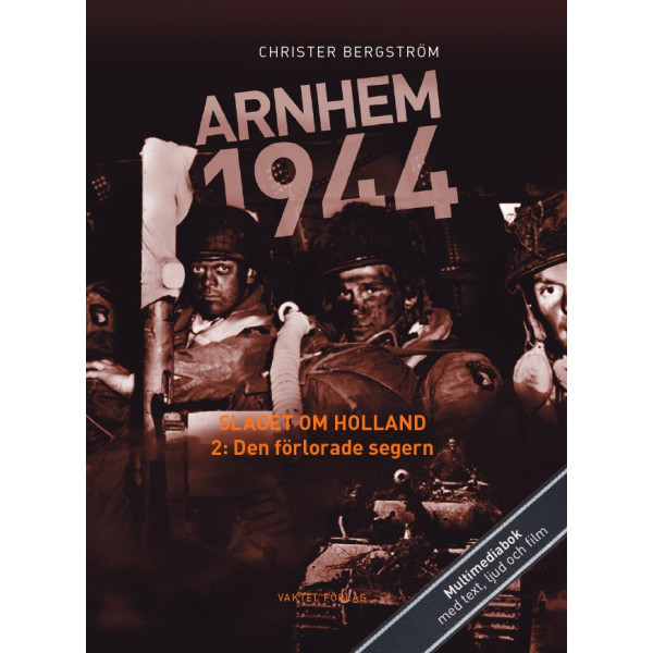 Arnhem 1944 - Slaget om Holland Del 2 9789188441188