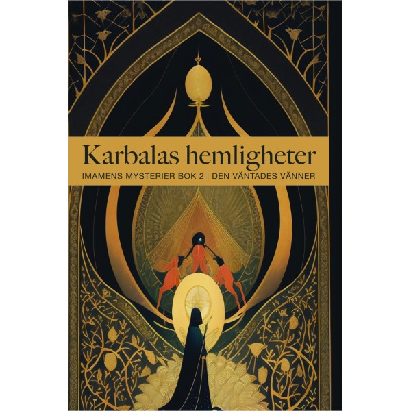 Karbalas hemligheter - Imamens mysterier bok 2 9789186267377