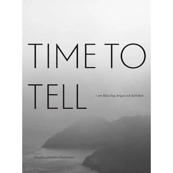 Time to tell : om Miss Fay, kriget och kärleken 9789187119637