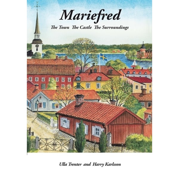 Mariefred : the town, the castle, the surroundings 9789187119958