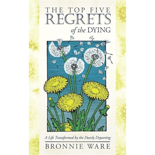 The Top Five Regrets of the Dying 9781788173421
