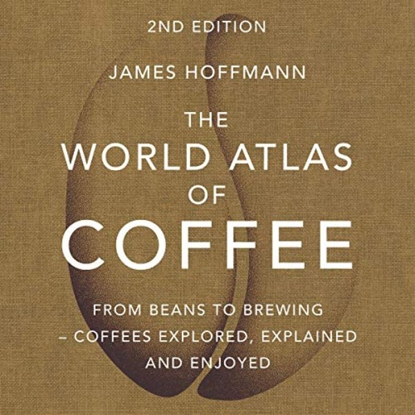 The World Atlas Of Coffee 9781784724290