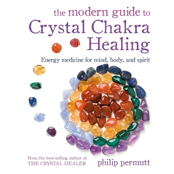 Modern Guide To Crystal Chakra Healing 9781800651050