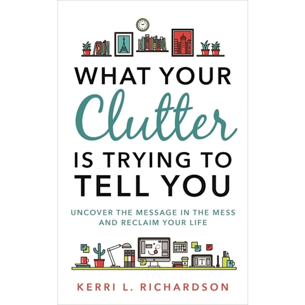 What your clutter is trying to tell you 9781788170703