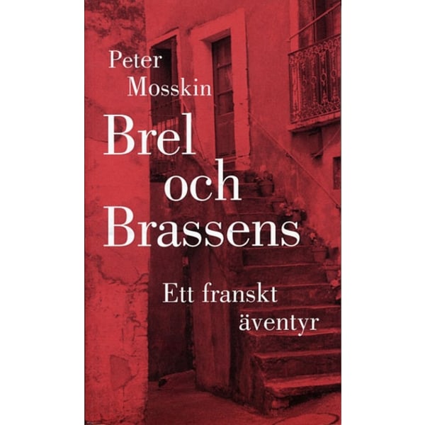 Brel och Brassens. Ett franskt äventyr. 9789188712608