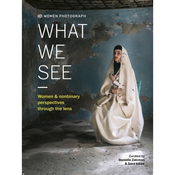 Women Photograph: What We See 9780711278547