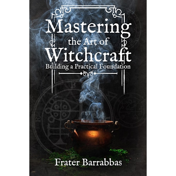 Mastering the Art of Witchcraft 9781959883319