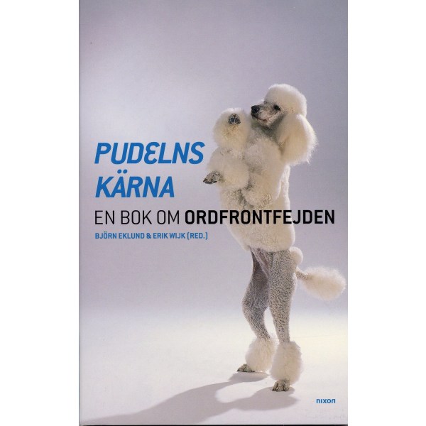 Pudelns kärna : en bok om Ordfrontfejden 9789197506250