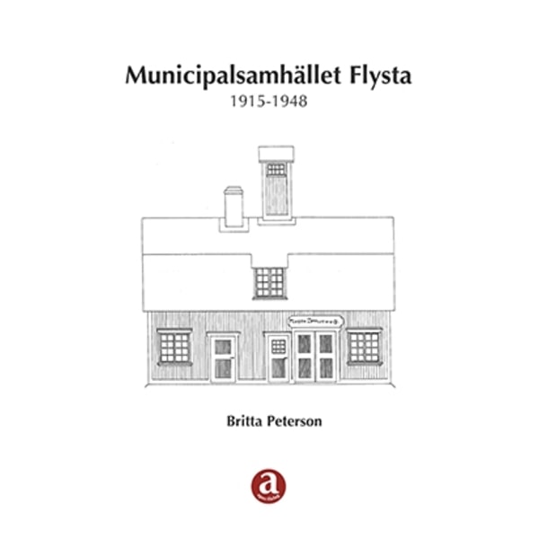 Municipalsamhället Flysta 1915-1948 9789188333544