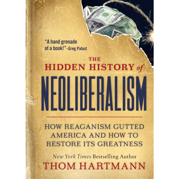 The Hidden History of Neoliberalism 9781523002320
