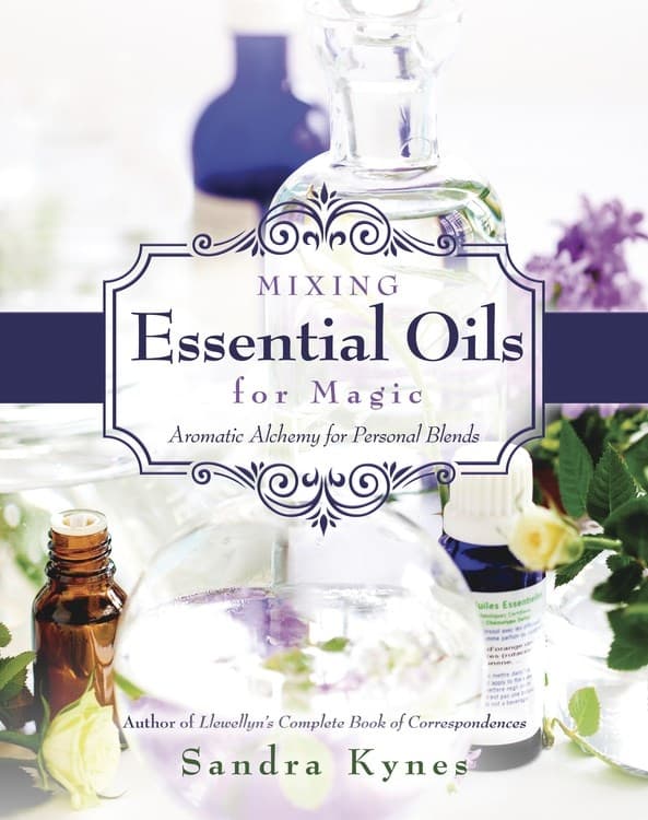 MIXING ESSENTIAL OILS FOR MAGIC 9780738736549