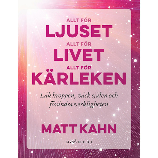 Allt för ljuset, allt för livet, allt för kärleken 9789189437456