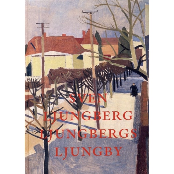 Ljungbergs Ljungby : en småstads förändring 9789188712707