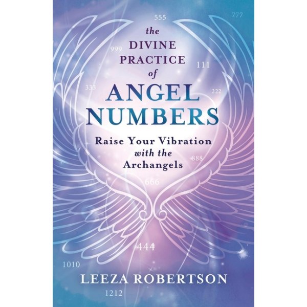 The Divine Practice of Angel Numbers 9780738766713