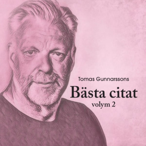 Tomas Gunnarssons Bästa citat volym 2 9789152769720