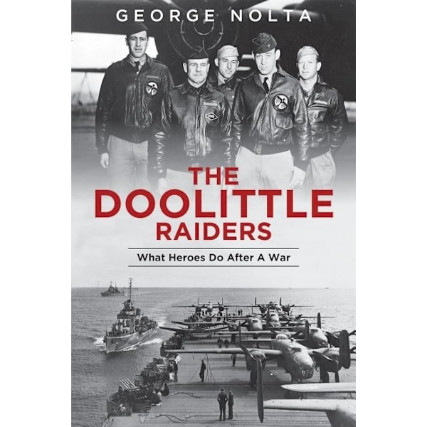 The Doolittle Raiders : What Heroes Do after a War 9780764356148