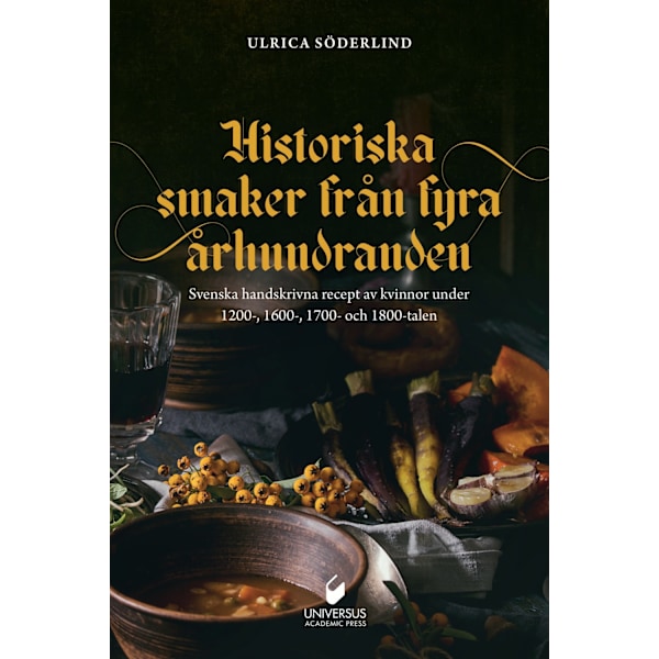 Historiska smaker från  fyra århundraden 9789187439827