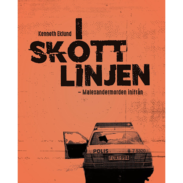 I skottlinjen : Malexandermorden inifrån 9789173439916