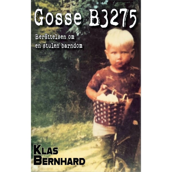Gosse B3275 : berättelsen om en stulen barndom 9789189263086