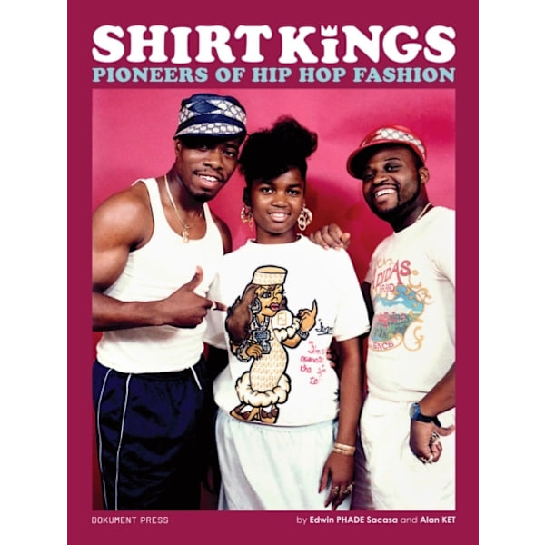 Shirt Kings : pioneers of hip hop fashion 9789188369789