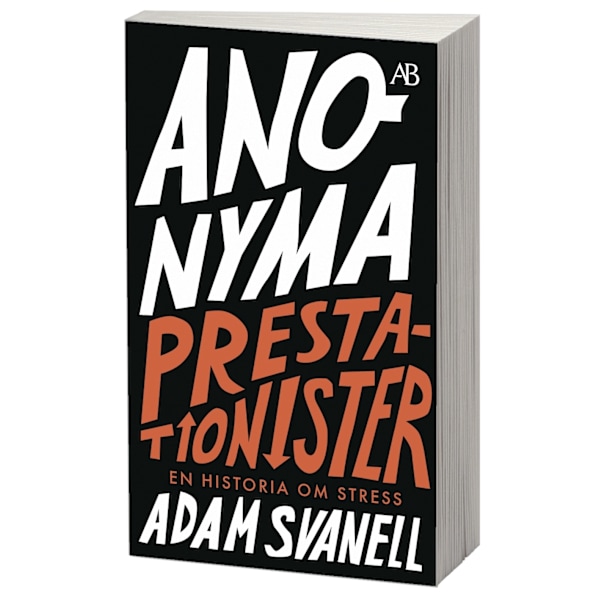 Anonyma prestationister : en historia om stress 9789100187576
