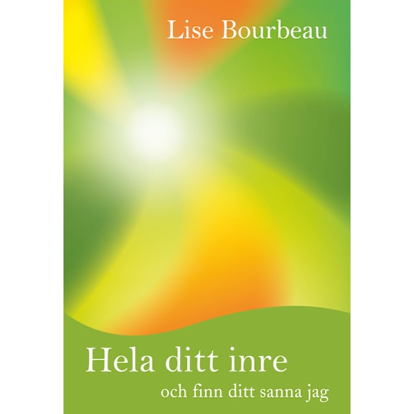 Hela ditt inre och finn ditt sanna jag 9789187512865