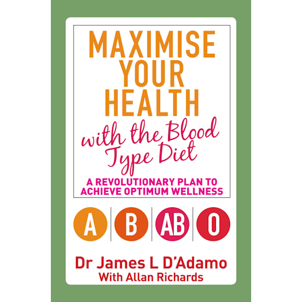 Maximise your health with the blood type diet 9781848505896