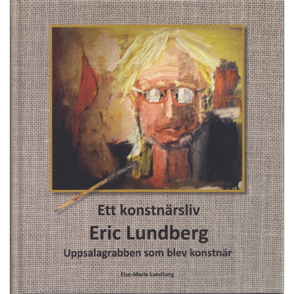 Ett konstnärsliv: Eric Lundberg 9789152717479