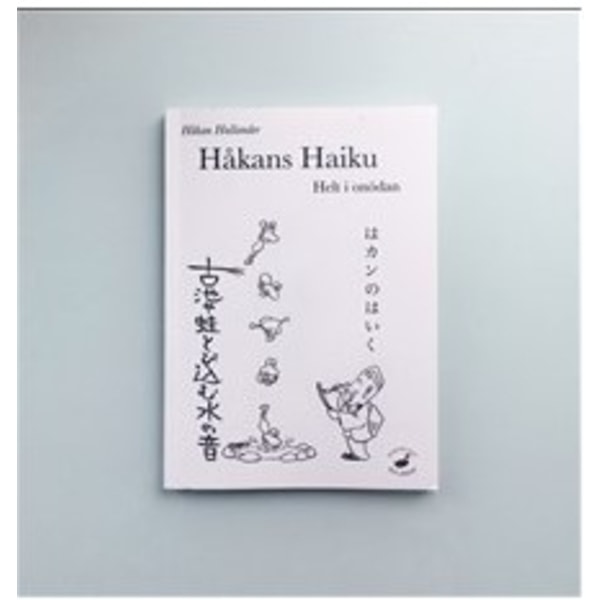 Håkans haiku : helt i onödan 9789187956140