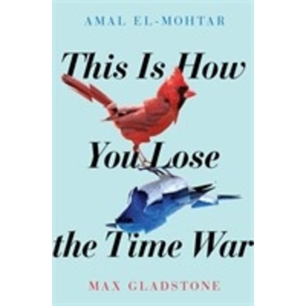 This Is How You Lose the Time War 9781529405231