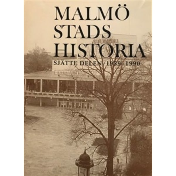 Malmö stads historia : (1939-1990) 9789163013980