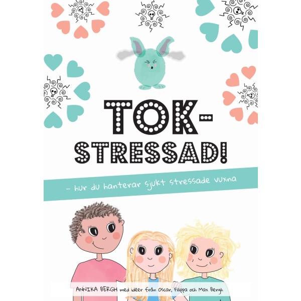 Tokstressad: hur du hanterar sjukt stressade vuxna 9789198288568