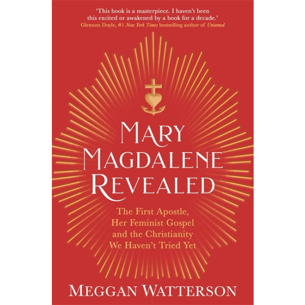 Mary Magdalene Revealed 9781781809709